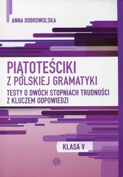 Piątoteściki z polskiej gramatyki 5 Anna Dobrowols