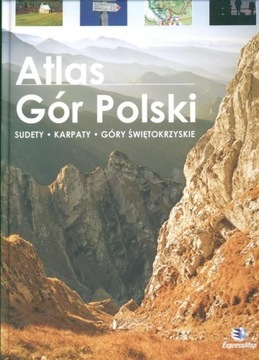 ATLAS GÓR POLSKI SUDETY KARPATY GÓRY ŚWIĘTOKRZYSKIE