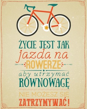 Życie jest jak jazda na Rowerze - plakat 40x50 cm