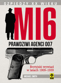 Smith MI6 Prawdziwi agenci 007 Brytyjski wywiad
