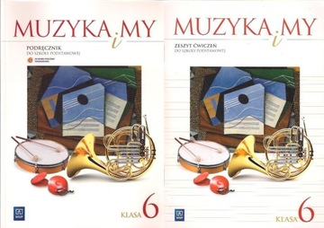 MUZYKA I MY 6 / PODRĘCZNIK + ĆWICZENIA (jak nowe)