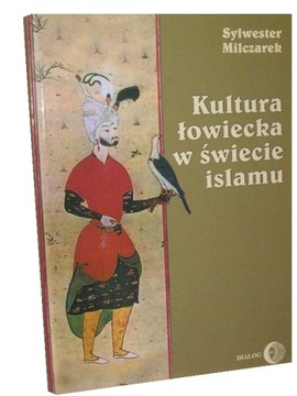 Książka KULTURA ŁOWIECKA W ŚWIECIE ISLAMU