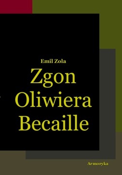 Zgon Oliwiera Becaille i inne opowiadania - Emil Zola | Armoryka