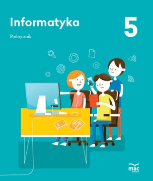 INFORMATYKA Podręcznik Klasa 5 MAC Edukacja