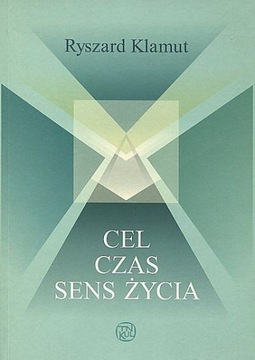 Cel - czas - sens życia Ryszard Klamut