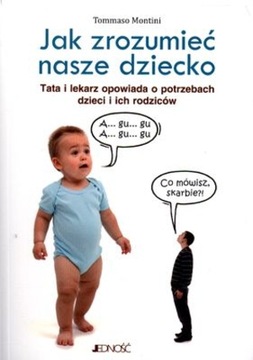 JAK ZROZUMIEĆ NASZE DZIECKO. TATA LEKARZ OPOWIADA