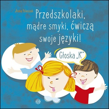 PRZEDSZKOLAKI SMYKI ĆWICZĄ JĘZYKI kappacyzm mowa