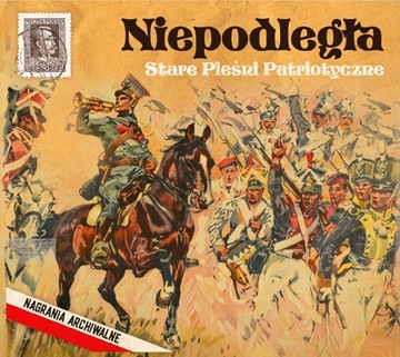 NIEPODLEGŁA - STARE PIEŚNI PATRIOTYCZNE