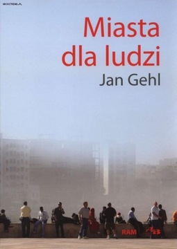 JAN GEHL MIASTA DLA LUDZI CITIES FOR PEOPLE