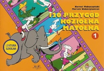 120 PRZYGÓD KOZIOŁKA MATOŁKA / KORNEL MAKUSZYŃSKI