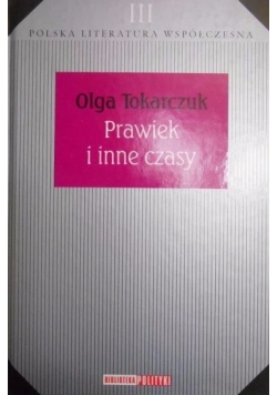 PRAWIEK I INNE CZASY OLGA TOKARCZUK /OD RĘKI/