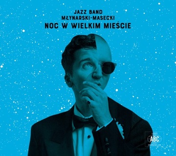 JAZZ BAND MŁYNARSKI-MASECKI NOC W WIELKIM MIEŚCIE