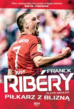 Franck Ribery. Piłkarz z blizną Franck Ribéry, Alexis Menuge