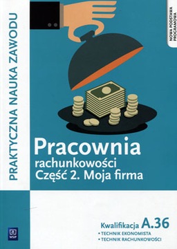 Pracownia rachunkowości cz. 2 Moja firma A.36 kl