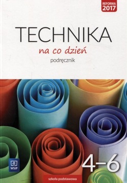 Technika na co dzień Kl. 4-6 SP Podręcznik