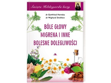 Bóle głowy, migrena i inne bolesne dolegliwości