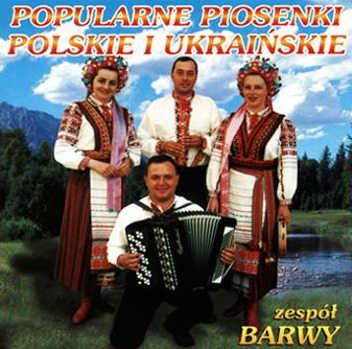 BARWY - POPULARNE PIOSENKI POLSKIE I UKRAIŃSKIE
