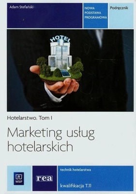 MARKETING USŁUG HOTELARSKICH T.1 PODRĘCZNIK TECHN. HOTELARSTWA KW.T.11