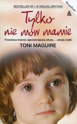 Tylko nie mów mamie Toni Maguire