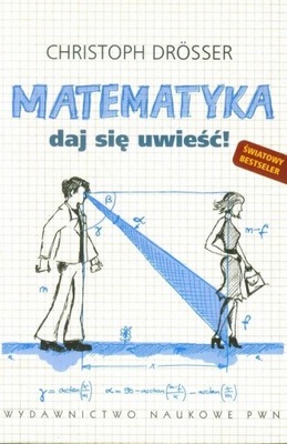 Matematyka. Daj się uwieść! Drosser Christoph