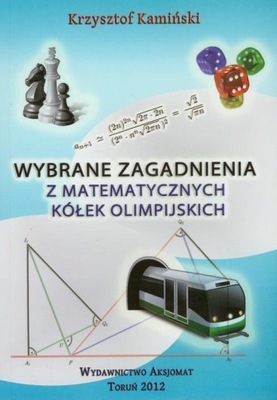Wybrane zagadnienia z matematycznych kółek olimpijskich Krzysztof Kamiński