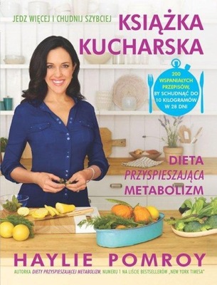 Książka kucharska Dieta przyspieszająca metabolizm Haylie Pomroy