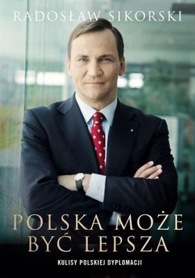 Polska może być lepsza Radosław Sikorski