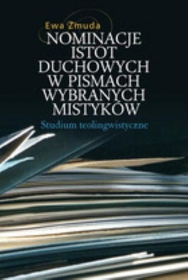 Nominacje istot duchowych w pismach wybranych mistyków. Studium teolingwist