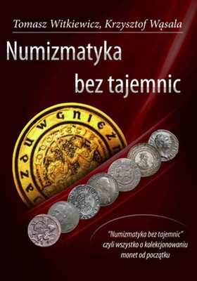 NUMIZMATYKA BEZ TAJEMNIC - NOWOŚĆ