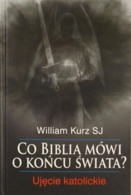 Co biblia mówi o końcu świata w. kurz