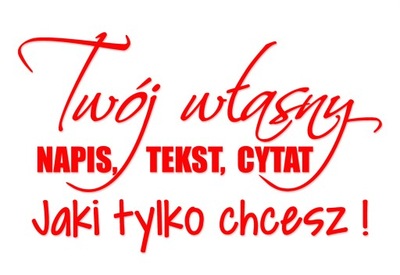 TWÓJ WŁASNY WZÓR NAPIS naklejki naklejka na ścianę