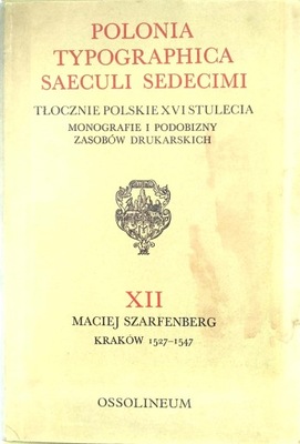 Polonia Typographica Saeculi Sedecimi Szarfenberg