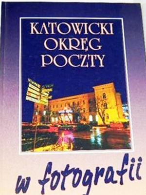 KATOWICKI OKRĘG POCZTY W FOTOGRAFII bdb