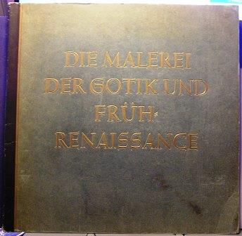 Die Malerei der GOTIK und FRUH RENAISSANCE [1938]