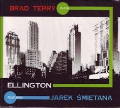 CD: BRAD TERRY PLAYS ELLINGTON FT. JAREK ŚMIETANA