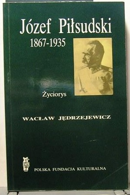 Józef Piłsudski 1867-1935 (Życiorys), JĘDRZEJEWICZ