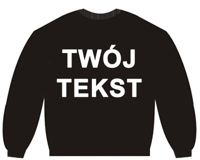 BLUZA Z WŁASNYM NADRUKIEM NAPISEM BLUZY dla dzieci