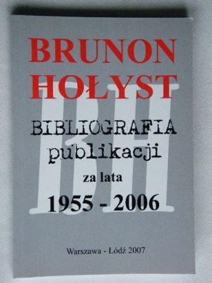 BIBLIOGRAFIA PUBLIKACJI 1955-2006 HOŁYST AUTOGRAF
