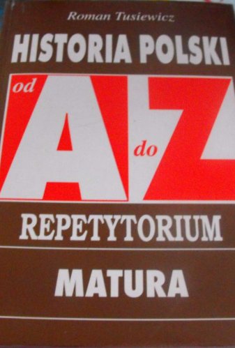 Historia Polski repetytorium od A do Z Tusiewicz