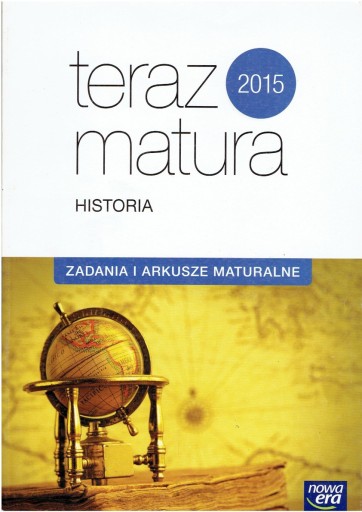 TERAZ MATURA 2015 HISTORIA ZADANIA I ARKUSZE