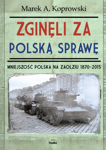 Они погибли за дело Польши. Польское меньшинство в Заолзье 1870-2015 Марек А.