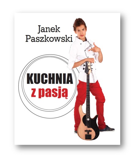 Kuchnia z pasją Janek Paszkowski