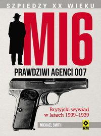 Smith MI6 Prawdziwi agenci 007 Brytyjski wywiad