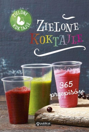 Zielone koktajle 365 przepisów NAPOJE drinki soki