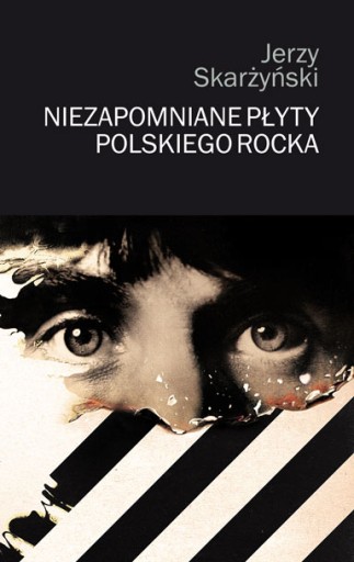 J.Skarżyński NIEZAPOMNIANE PŁYTY POLSKIEGO ROCKA