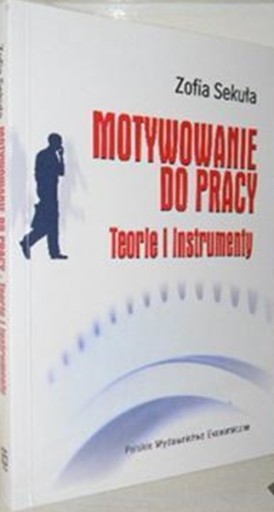 MOTYWOWANIE DO PRACY TEORIE I INSTRUMENTY Sekuła