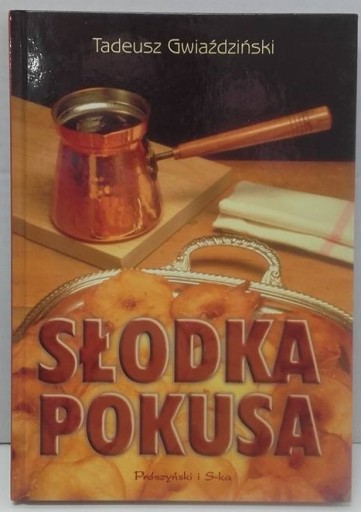 Słodka pokusa- ciekawe przepisy na ciasta i desery