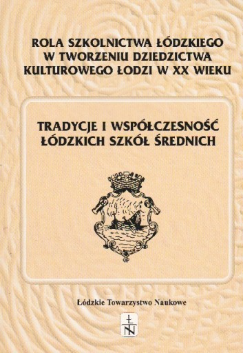 TRADYCJE I WSPÓŁCZESNOŚĆ ŁÓDZKICH SZKÓŁ ŚREDNICH