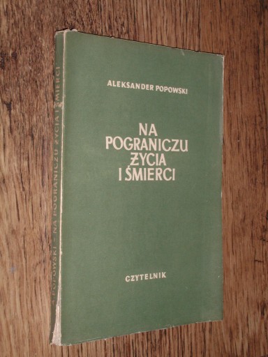 NA POGRANICZU ZYCIA I SMIERCI - Popowski (1950)