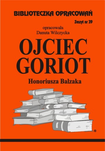 Ojciec Goriot Balzaka Biblioteczka Opracowań z.39